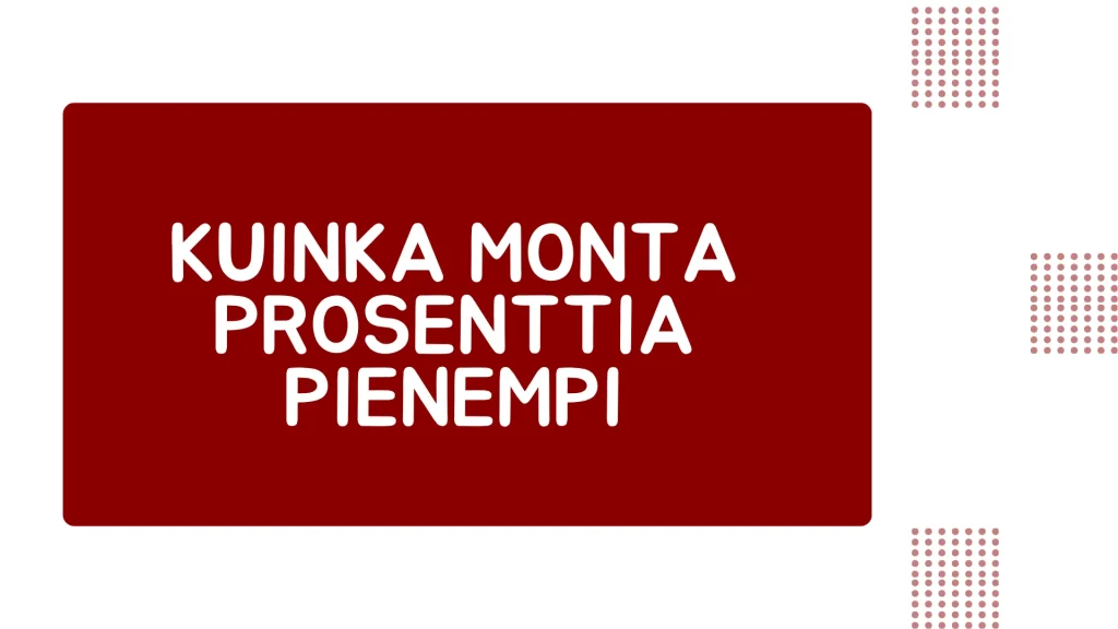 Kuinka laskea kuinka monta prosenttia pienempi? Kuinka laskea kuinka monta prosenttia pienempi?
